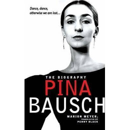 Pina Bausch : the Biography