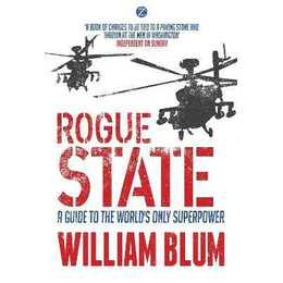 Rogue State : a Guide to the Worlds Only Superpower