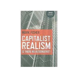 Capitalist Realism : is There no Alternative?