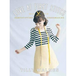 Love at First Stitch : Demystifying Dressmaking