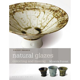 Natural Glazes : Collecting and Making