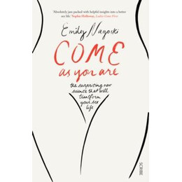 Come as you are : the Bestselling Guide to the new Science That Will Transform Your sex Life