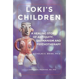 Loki's Children : a Healing Story of Antiquity, Shamanism and Psychotherapy