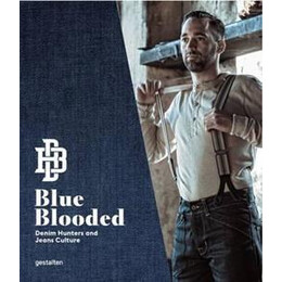Blue Blooded : Denim Hunters and Jeans Culture