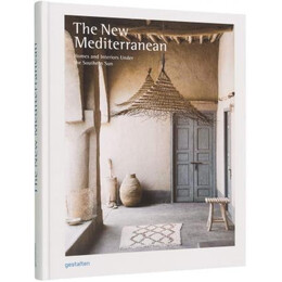 The new Mediterranean : Homes and Interiors Under the Southern sun