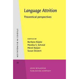 Language Attrition : Theoretical Perspectives