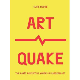 Artquake : the Most Disruptive Works in Modern art