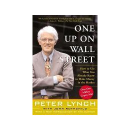 One up on Wall Street : how to use What you Already Know to Make Money in the Market
