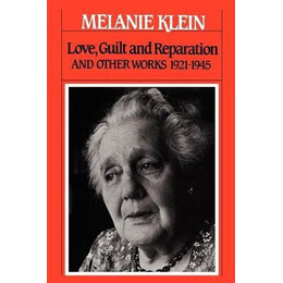 Love, Guilt, and Reparation and Other Works 1921-1945