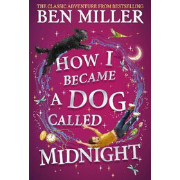 How i Became a dog Called Midnight : the Brand new Magical Adventure From the Bestselling Author of Diary of a Christmas elf