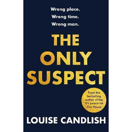 The Only Suspect : a 'twisting, Seductive, Ingenious' Thriller From the Bestselling Author of the Other Passenger