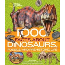 1,000 Facts About Dinosaurs, Fossils, and Prehistoric Life