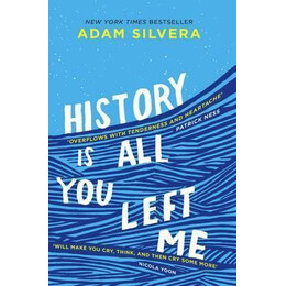 History is all you Left me : the Much-Loved hit From the Author of No.1 Bestselling Blockbuster They Both die at the End!