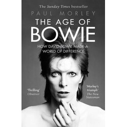 The age of Bowie : how David Bowie Made a World of Difference