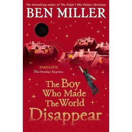 The boy who Made the World Disappear : From the Author of the Bestselling the day i Fell Into a Fairytale