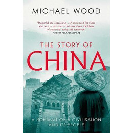 The Story of China : a Portrait of a Civilisation and its People