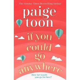 If you Could go Anywhere : the Perfect Summer Read for 2019, From the Bestselling Author