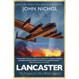 Lancaster : the Forging of a Very British Legend