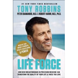 Life Force : how new Breakthroughs in Precision Medicine can Transform the Quality of Your Life & Those you Love
