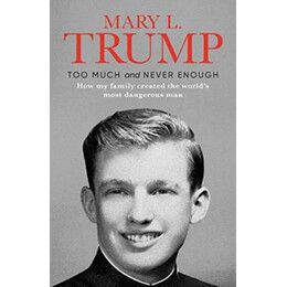 Too Much and Never Enough : how my Family Created the World's Most Dangerous man