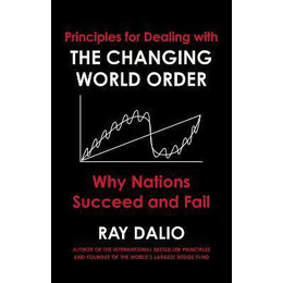 Principles for Dealing With the Changing World Order : why Nations Succeed or Fail