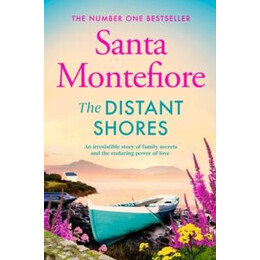 The Distant Shores : Family Secrets and Enduring Love - the Irresistible new Novel From the Number one Bestselling Author