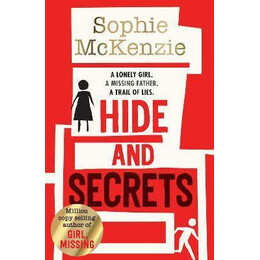 Hide and Secrets : the Blockbuster Thriller From Million-Copy Bestselling Sophie Mckenzie