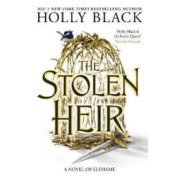 The Stolen Heir : a Novel of Elfhame, From the Author of the Folk of the air Series