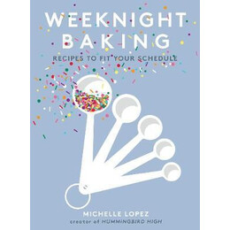 Weeknight Baking : Recipes to fit Your Schedule