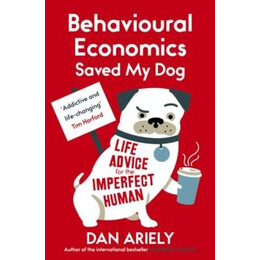 Behavioural Economics Saved my dog