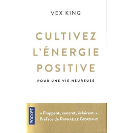 Cultivez L'energie Positive - Pour une vie Heureuse
