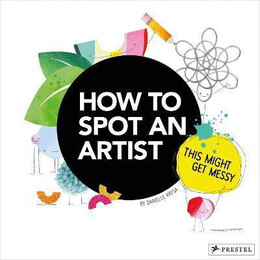 How to Spot an Artist : This Might get Messy