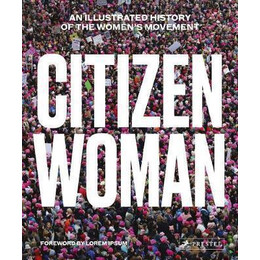 Citizen Woman : an Illustrated History of the Women's Movement