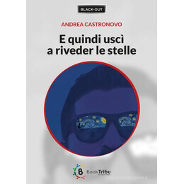 E Quindi Usci a Riveder le Stelle