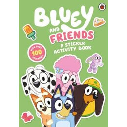 Bluey: Bluey and Friends: a Sticker Activity Book Activity Book