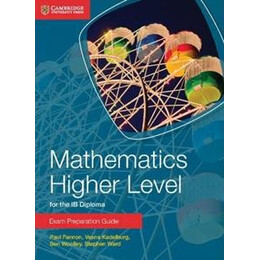 Mathematics Higher Level for the ib Diploma Exam Preparation Guide