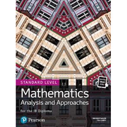 Mathematics Analysis and Approaches for the ib Diploma Standard Level