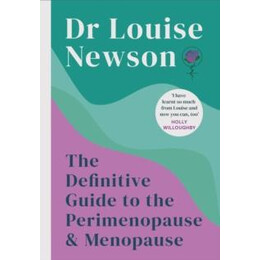 Definitive Guide to the Perimenopause and Menopause - the Sunday Times Bestseller