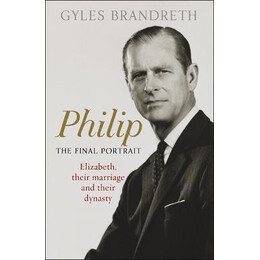 Philip : the Final Portrait - the Instant Sunday Times Bestseller