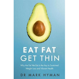 Eat fat get Thin : why the fat we eat is the key to Sustained Weight Loss and Vibrant Health