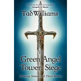 To Green Angel Tower: Siege : Memory, Sorrow & Thorn Book 3