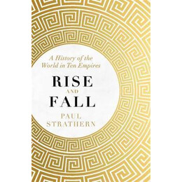 Rise and Fall : a History of the World in ten Empires