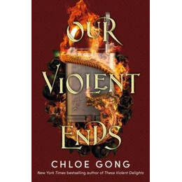 Our Violent Ends : #1 new York Times Bestseller!