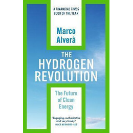 The Hydrogen Revolution : a Blueprint for the Future of Clean Energy