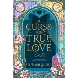 A Curse for True Love : the Trhiling Final Book in the Once Upon a Broken Heart Series