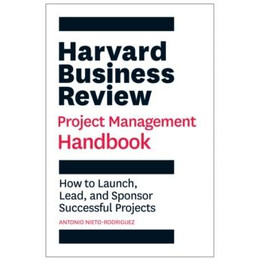 Harvard Business Review Project Management Handbook