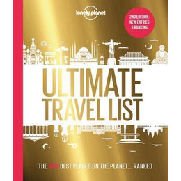 Lonely Planet's Ultimate Travel List 2: the Best Places on the Planet ...ranked : the Best Places on the Planet ...ranked