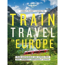 Lonely Planet's Guide to Train Travel in Europe