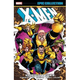 X-men Epic Collection: Dissolution & Rebirth