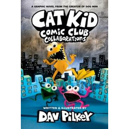 Cat kid Comic Club 4: From the Creator of dog man